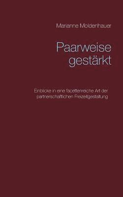 Marianne Moldenhauer - Paarweise gestärkt, Häftad. Tillgänglighet: Lägg i varukorg