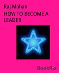 HOW TO BECOME A LEADER