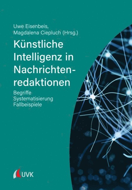 Magdalena Ciepluch, Uwe Eisenbeis - Künstliche Intelligenz in Nachrichtenredaktionen, E-bok