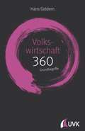 Volkswirtschaft: 360 Grundbegriffe kurz erklÿrt