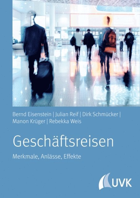 Rebekka Weis, Manon Kruger, Dr. Dirk Schmucker, Julian Reif, Prof. Dr. Bernd Eisenstein - Geschäftsreisen, E-bok
