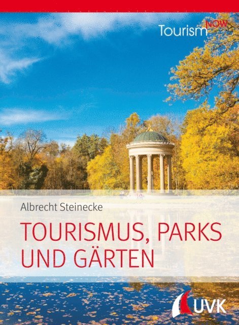 Albrecht Steinecke - Tourism NOW: Tourismus, Parks und Gärten, E-bok