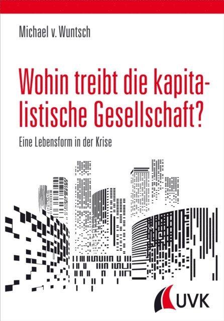 Michael von Wuntsch - Wohin treibt die kapitalistische Gesellschaft?, E-bok