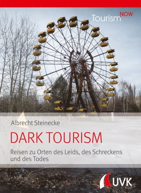 Albrecht Steinecke - Tourism NOW: Dark Tourism, E-bok
