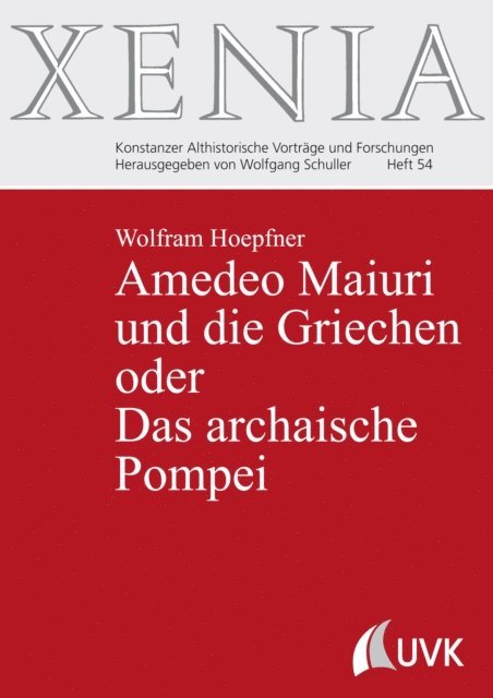 Wolfram Hoepfner - Amedeo Maiuri und die Griechen oder Das archaische Pompei, E-bok