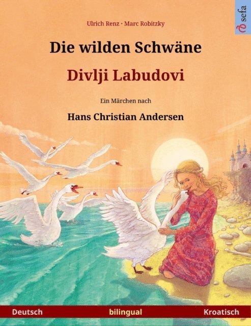 Ulrich Renz - Die wilden Schwäne – Divlji Labudovi (Deutsch – Kroatisch), E-bok
