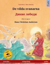 De vilda svanarna - Dikie lebedi. Tvåspråkig barnbok efter en saga av Hans Christian Andersen (svenska - ryska)