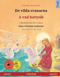 De vilda svanarna - A vad hatty�k (svenska - ungerska)