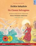 Dzikie lab?dzie - Os Cisnes Selvagens (polski - portugalski): Dwuj?zyczna ksi??ka dla dzieci na podstawie ba??i Hansa Ch