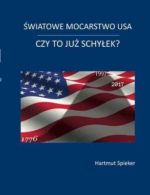Hartmut Spieker - Swiatowe mocarstwo USA - czy to juz schylek?, Häftad. Tillgänglighet: Lägg i varukorg