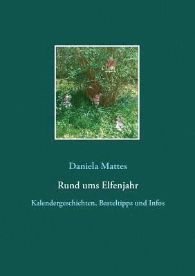 Daniela Mattes - Rund ums Elfenjahr, Häftad