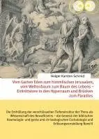 Holger Karsten Schmid - Vom Garten Eden zum himmlischen Jerusalem, vom Weltenbaum zum Baum des Lebens - Eintrittstore in den Hyperraum und Brücken zum Paradies, Inbunden. Tillgänglighet: Lägg i varukorg