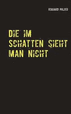 Eckhard Polzer - im Schatten sieht man nicht, Häftad. Tillgänglighet: Lägg i varukorg