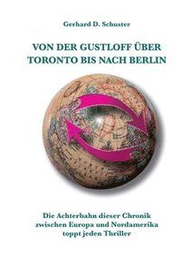 Von der Gustloff �ber Toronto bis nach Berlin