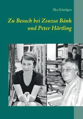 Ilka Scheidgen - Zu Besuch bei Zsuzsa Bánk und Peter Härtling, Häftad. Tillgänglighet: Lägg i varukorg