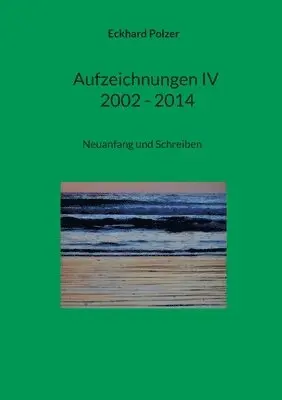 Eckhard Polzer - Aufzeichnungen IV; 2002 - 2014, Häftad. Tillgänglighet: Lägg i varukorg