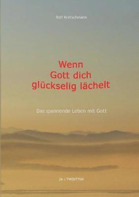 Rolf Kretschmann - Wenn Gott dich glückselig lächelt, Häftad