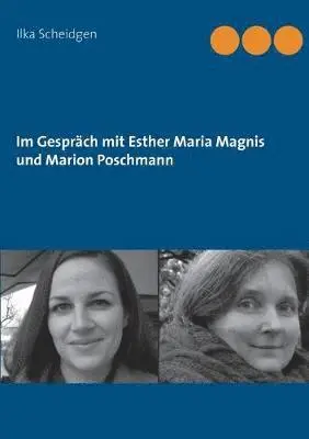 Ilka Scheidgen - Im Gespräch mit Esther Maria Magnis und Marion Poschmann, Häftad. Tillgänglighet: Lägg i varukorg
