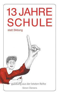 Simon Clemens - 13 Jahre Schule statt Bildung, Häftad