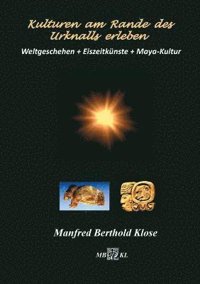 Manfred Berthold Klose - Kulturen am Rande des Urknalls erleben, Häftad