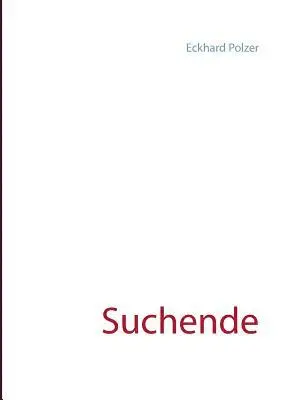 Eckhard Polzer - Suchende, Häftad. Tillgänglighet: Lägg i varukorg