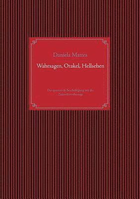 Daniela Mattes - Wahrsagen, Orakel, Hellsehen, Häftad