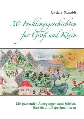 Gisela B Schmidt - 20 Frühlingsgeschichten für Groß und Klein, Häftad