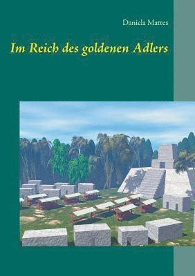 Daniela Mattes - Im Reich des goldenen Adlers, Häftad