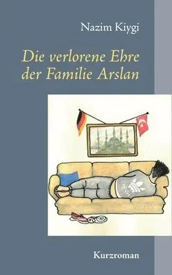 Nazim Kiygi - verlorene Ehre der Familie Arslan, Häftad. Tillgänglighet: Lägg i varukorg