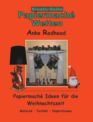 Anke Redhead - Papiermaché Ideen für die Weihnachtszeit, Häftad
