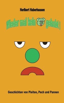 Heribert Haberhausen - Wieder mal kein Schwein gehabt!, Häftad