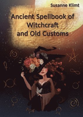 Susanne Klimt - Ancient Spellbook of Witchcraft and Old Customs, Häftad