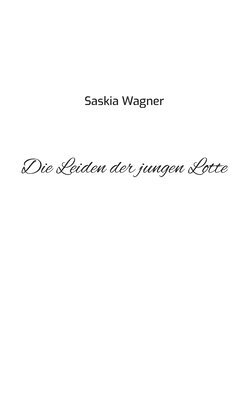 Saskia Wagner - Leiden der jungen Lotte, Häftad
