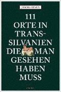 111 Orte in Transsilvanien, die man gesehen haben muss