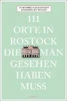 Dorothee Fleischmann, Carolina Kalvelage - 111 Orte in Rostock, die man gesehen haben muss, Häftad. Tillgänglighet: Lägg i varukorg