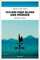 Heinz von Wilk - Ich bin hier bloß der Mörder, Häftad