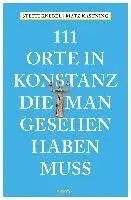 111 Orte in Konstanz, die man gesehen haben muss