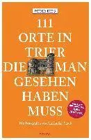 111 Orte in Trier, die man gesehen haben muss
