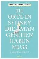 111 Orte in Sydney, die man gesehen haben muss