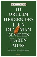 Marcus X. Schmid - 111 Orte im Herzen des Jura, die man gesehen haben muss, Häftad. Tillgänglighet: Lägg i varukorg