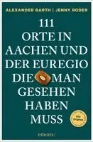 111 Orte in Aachen und der Euregio, die man gesehen haben muss