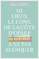 Sandrine Blanquart - 111 Lieux le long de la Côte d'Opale à ne pas manquer, Häftad