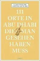 111 Orte in Abu Dhabi, die man gesehen haben muss
