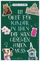 111 Orte für Kinder in Bern, die man gesehen haben muss