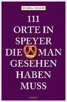 111 Orte in Speyer, die man gesehen haben muss
