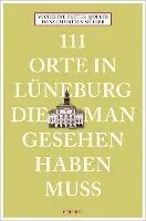 111 Orte in Lüneburg, die man gesehen haben muss