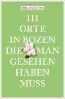 111 Orte in Bozen, die man gesehen haben muss