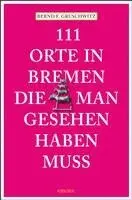 Bernd F. Gruschwitz - 111 Orte in Bremen, die man gesehen haben muss, Häftad. Tillgänglighet: Lägg i varukorg