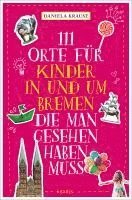 Daniela Krause - 111 Orte für Kinder in und um Bremen, die man gesehen haben muss, Häftad