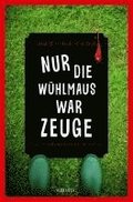Nur die W�hlmaus war Zeuge